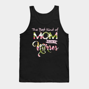 Womens The Best Kind Of Mom Raises A Nurse Tshirt Mother_s Day Gift Tank Top